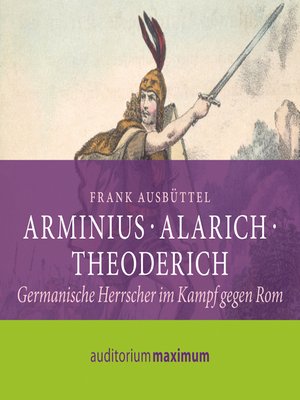 cover image of Arminius--Alarich--Theoderich (Ungekürzt)